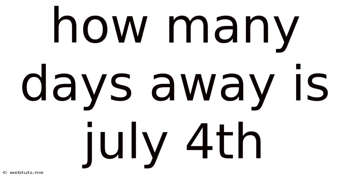 How Many Days Away Is July 4th