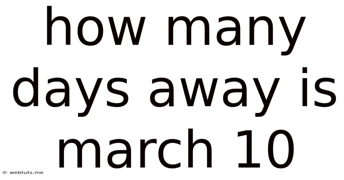 How Many Days Away Is March 10