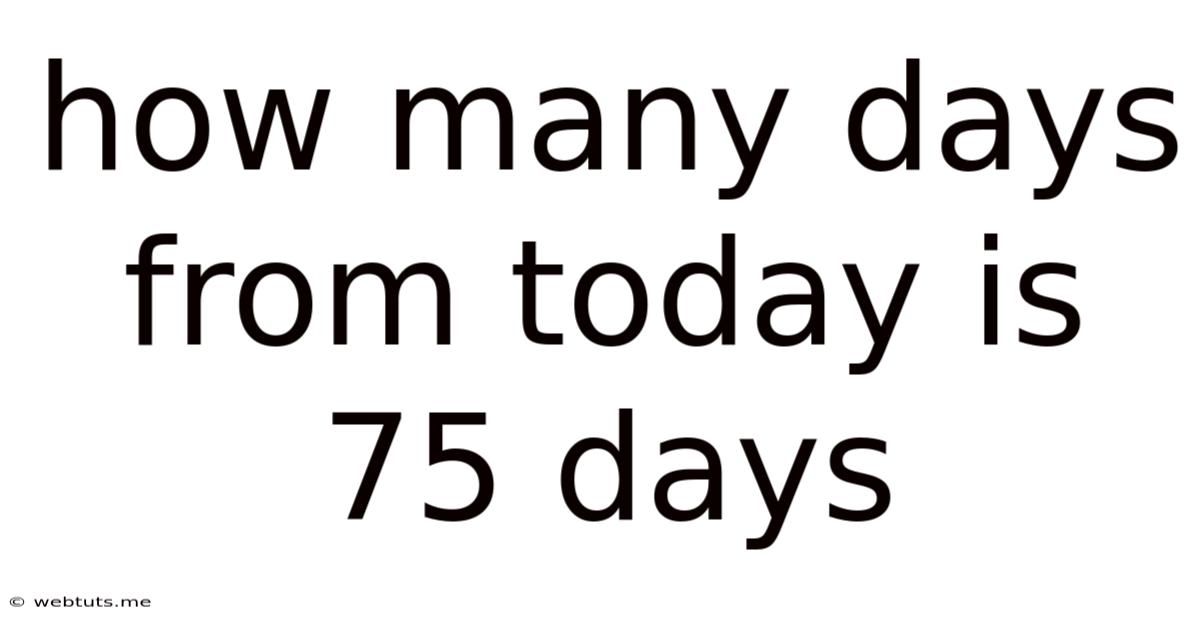 How Many Days From Today Is 75 Days