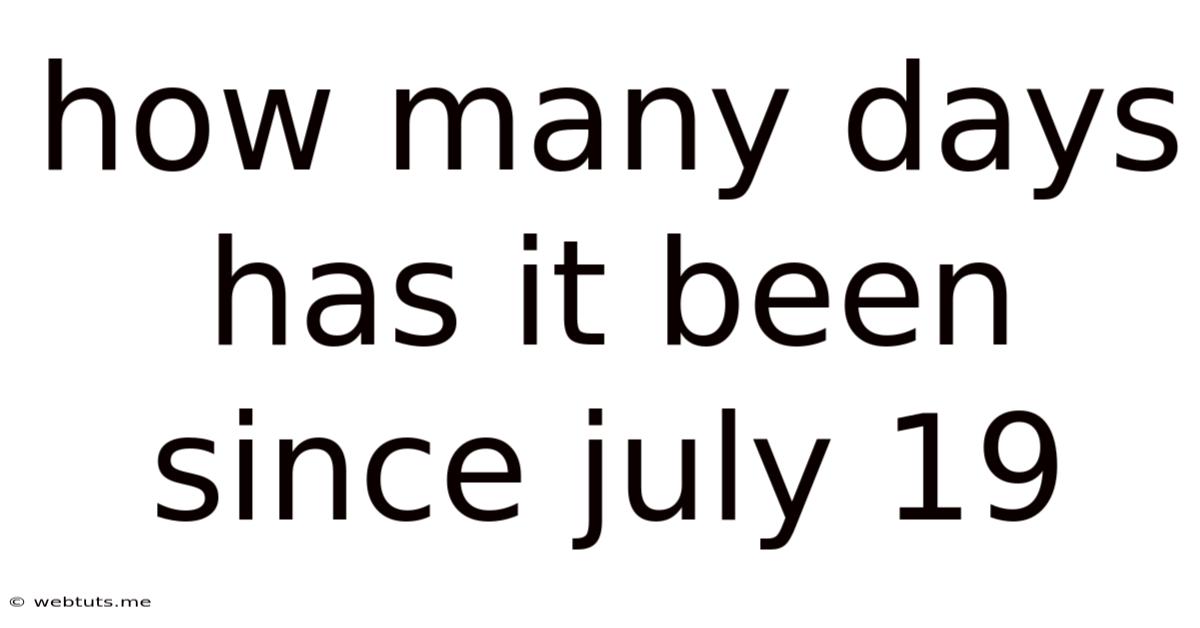 How Many Days Has It Been Since July 19