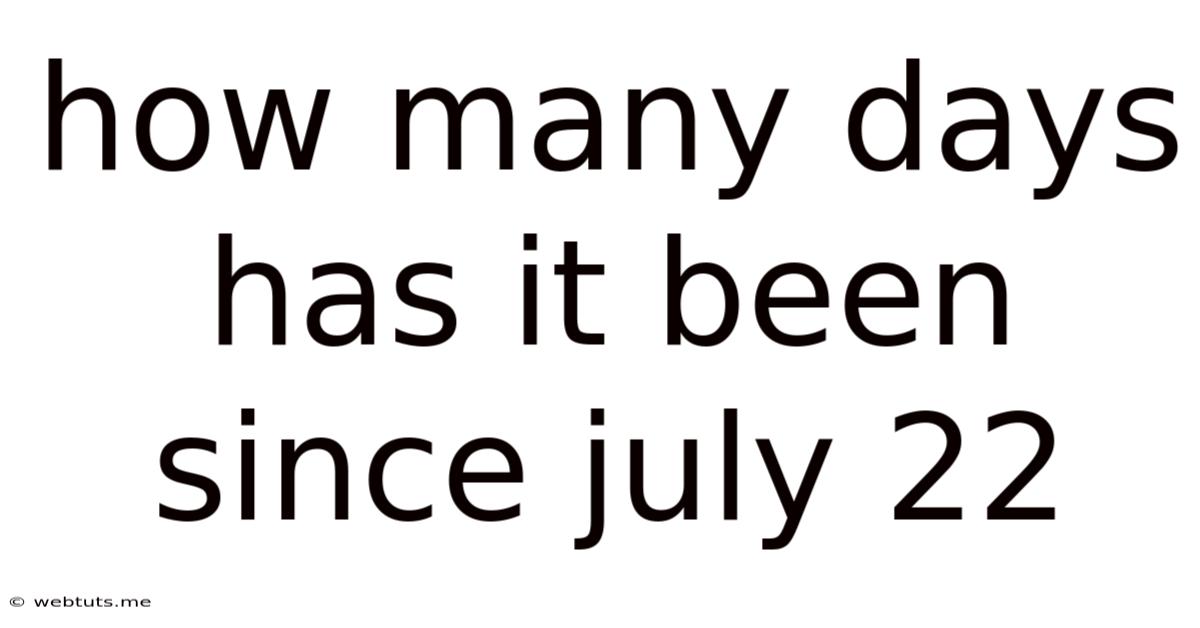 How Many Days Has It Been Since July 22