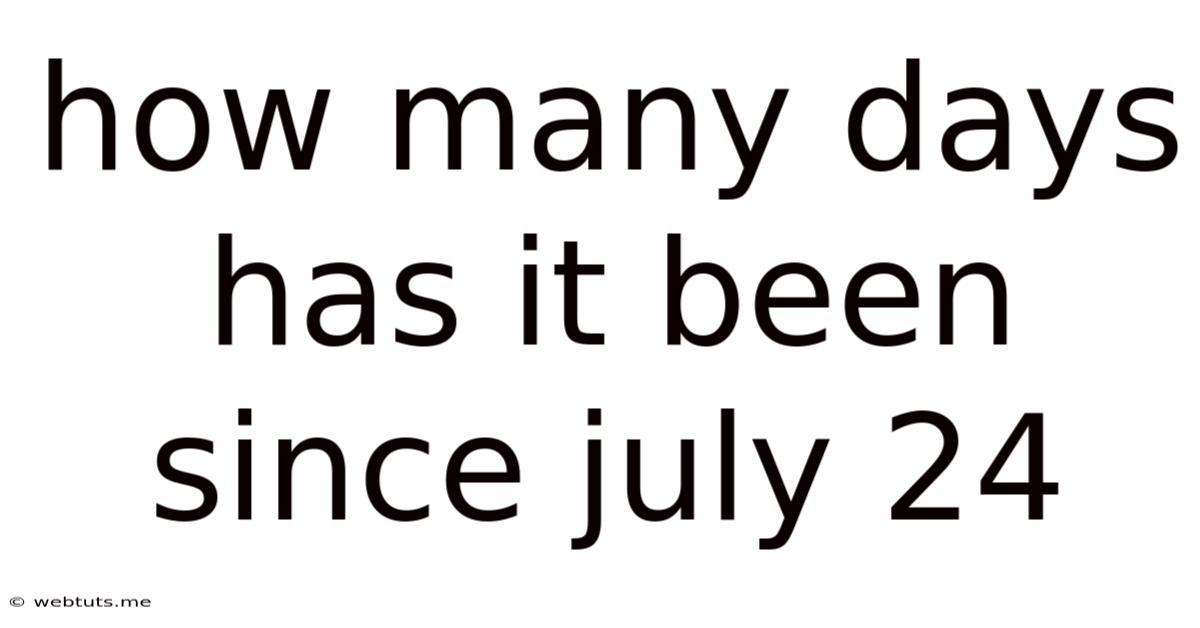 How Many Days Has It Been Since July 24