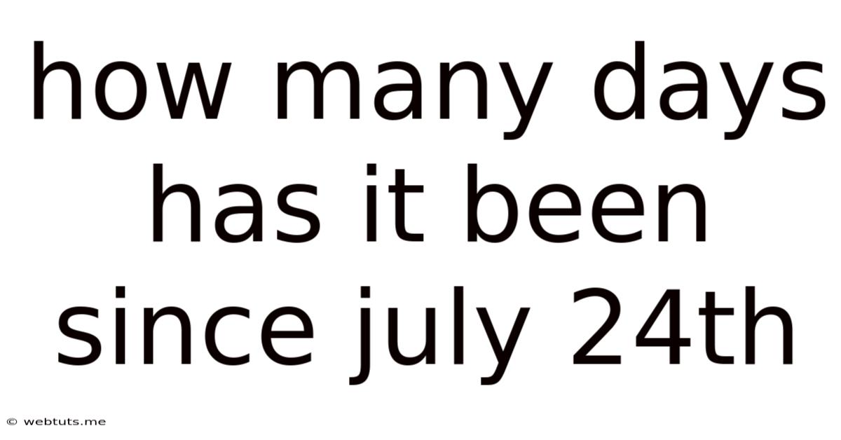 How Many Days Has It Been Since July 24th