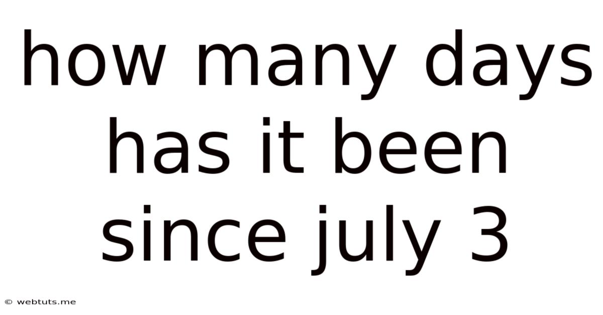How Many Days Has It Been Since July 3