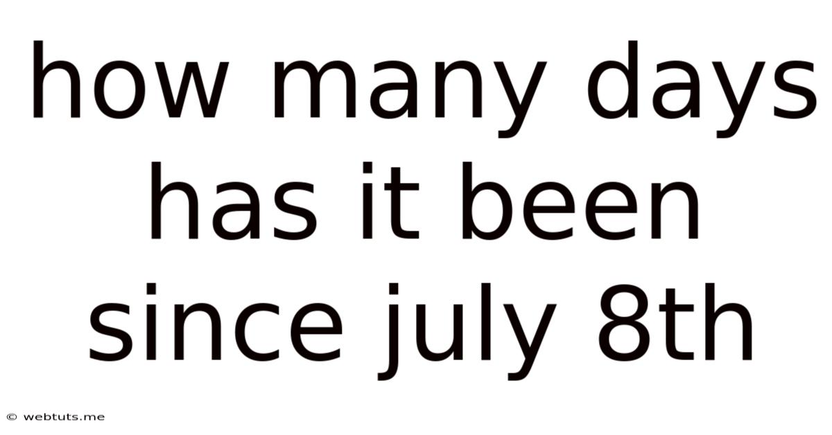 How Many Days Has It Been Since July 8th