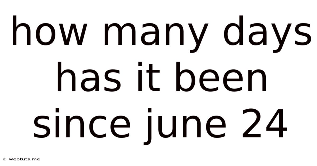 How Many Days Has It Been Since June 24