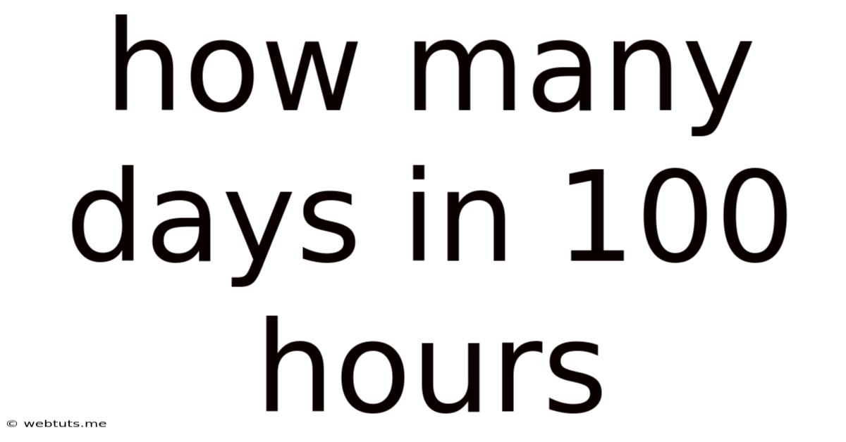 How Many Days In 100 Hours