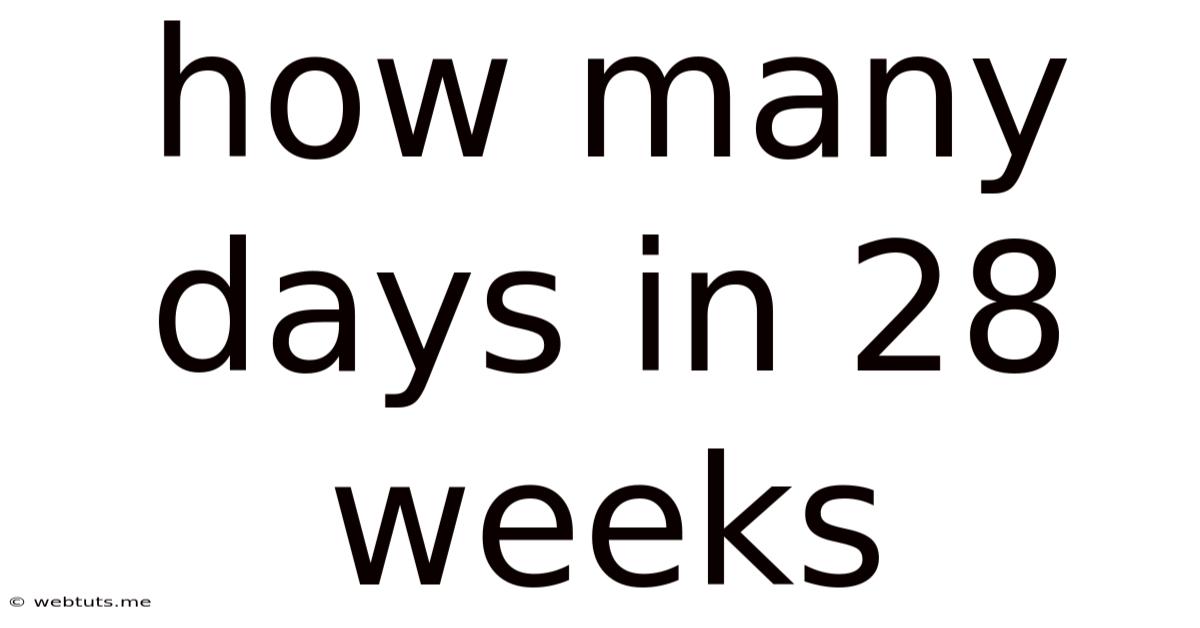 How Many Days In 28 Weeks