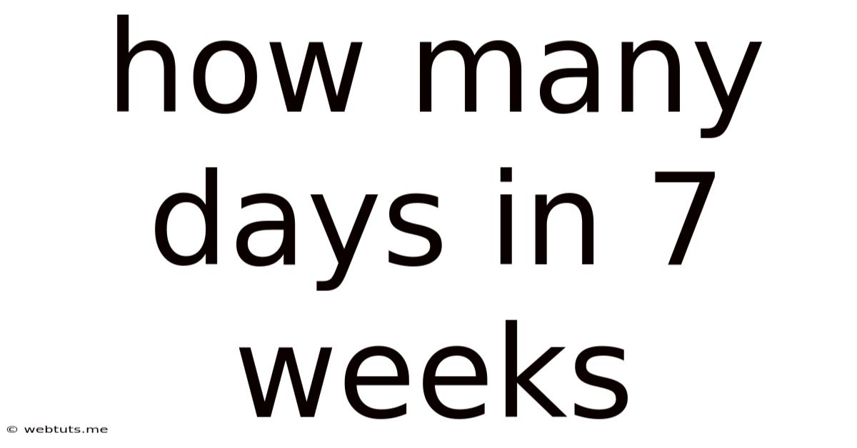 How Many Days In 7 Weeks