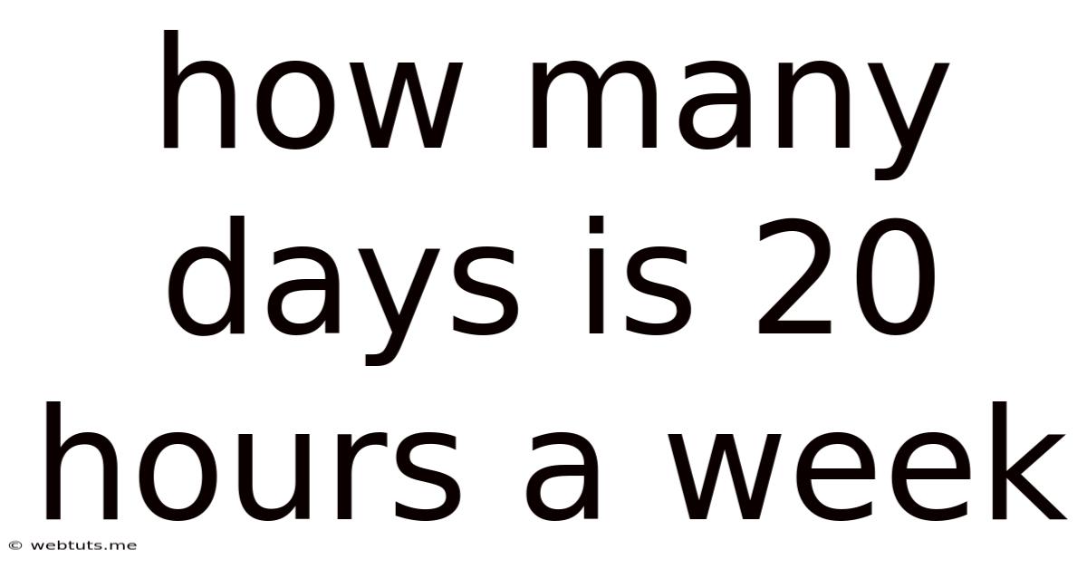 How Many Days Is 20 Hours A Week