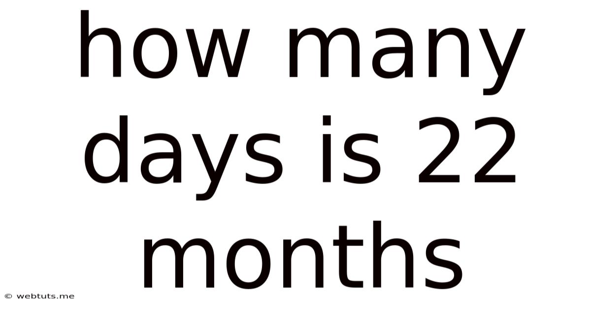 How Many Days Is 22 Months