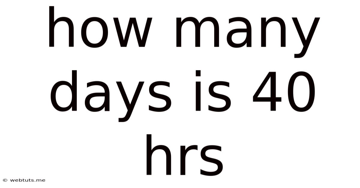 How Many Days Is 40 Hrs