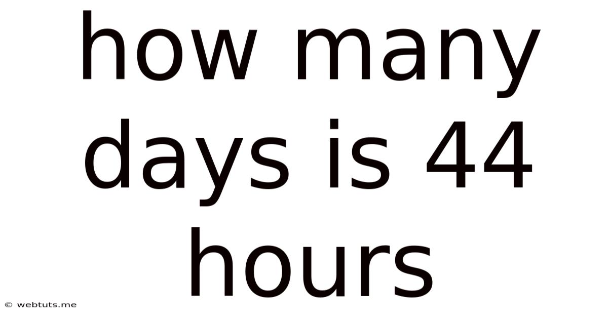 How Many Days Is 44 Hours