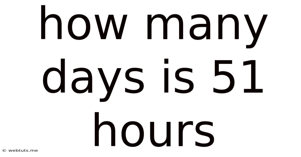 How Many Days Is 51 Hours