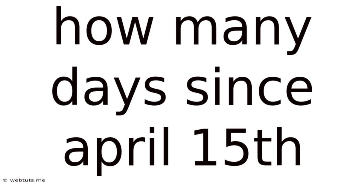 How Many Days Since April 15th