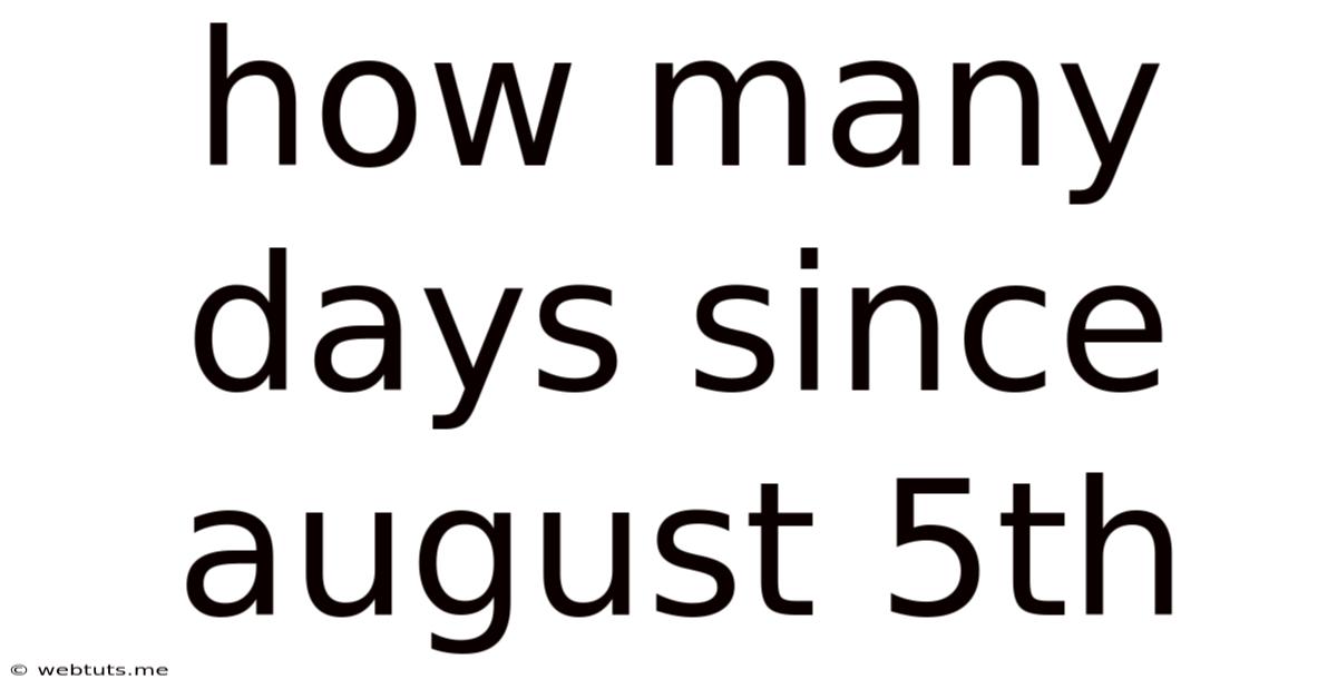How Many Days Since August 5th
