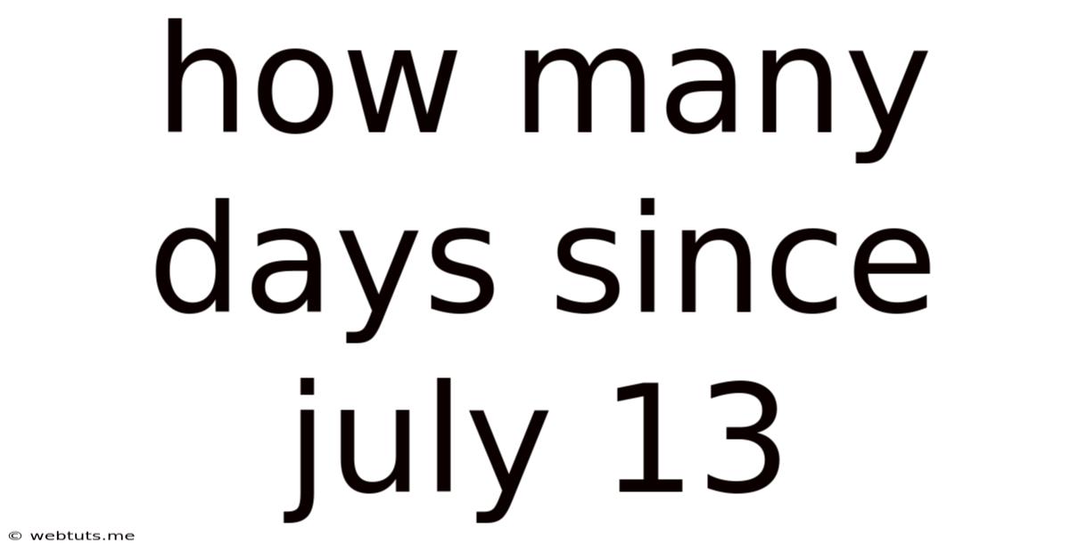 How Many Days Since July 13