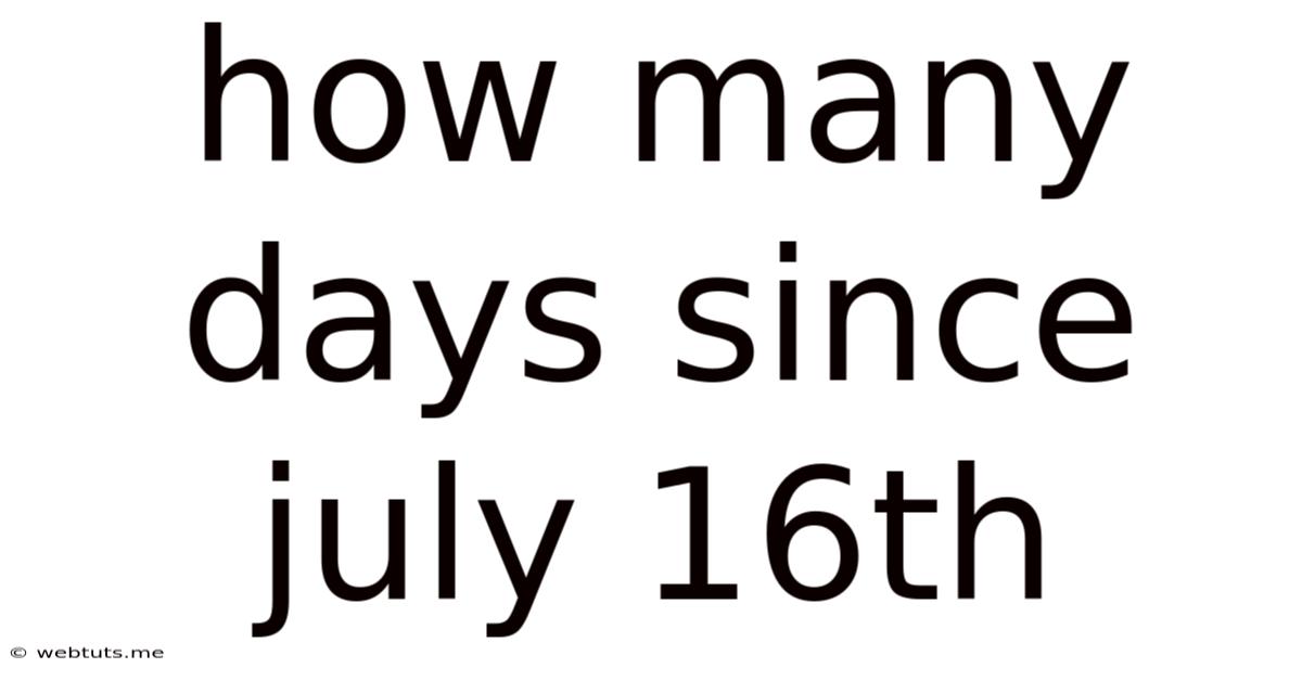 How Many Days Since July 16th