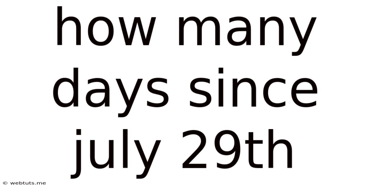 How Many Days Since July 29th
