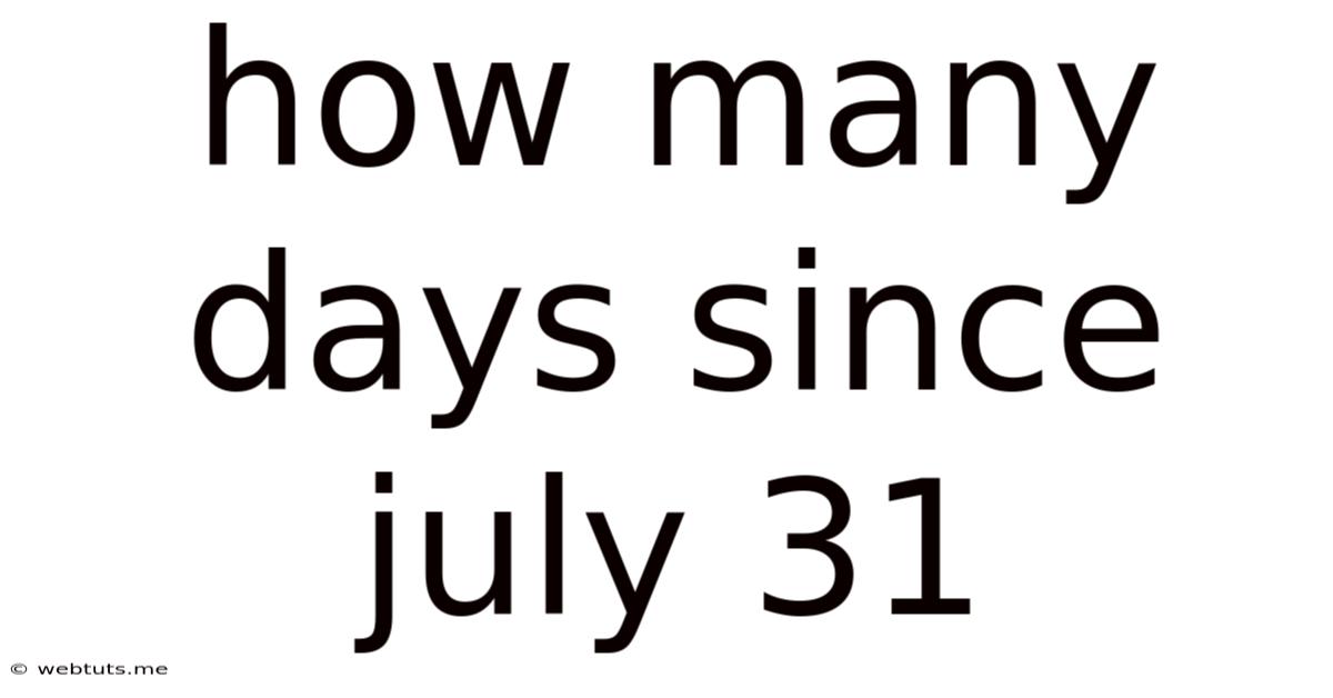 How Many Days Since July 31