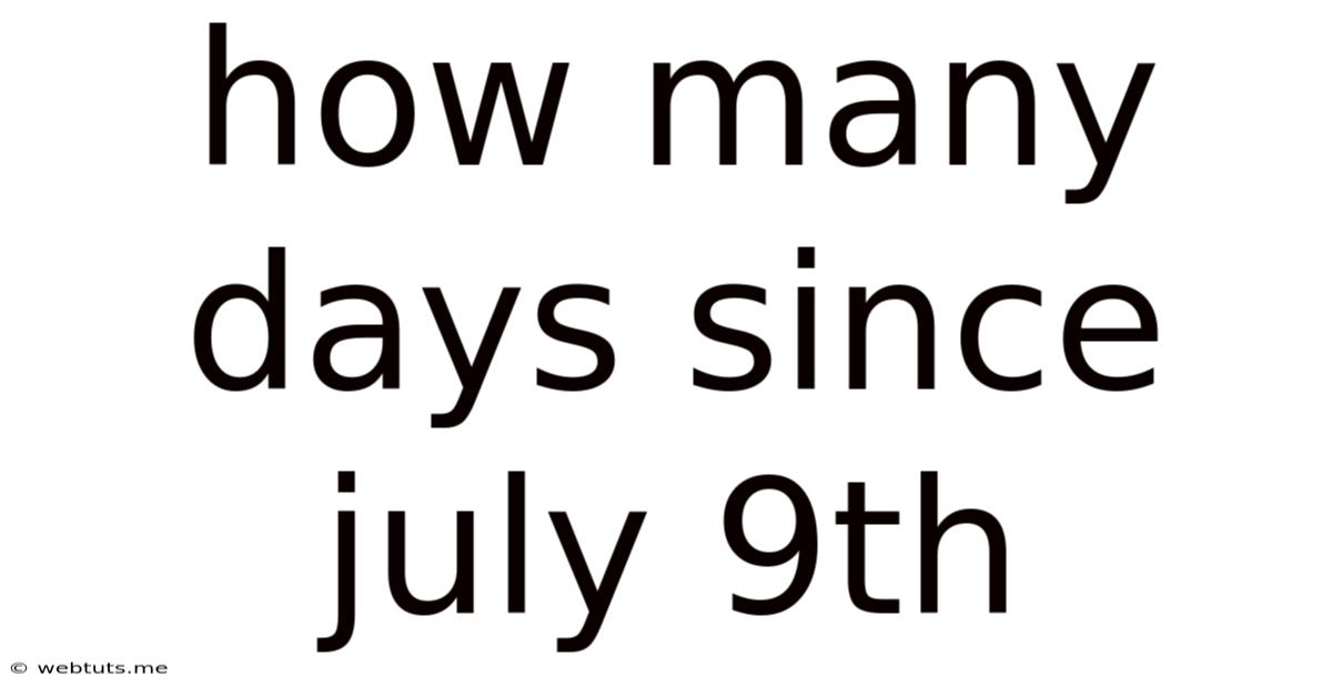 How Many Days Since July 9th