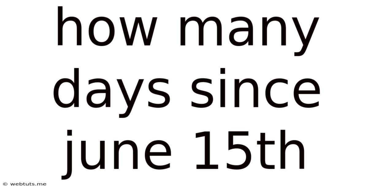 How Many Days Since June 15th