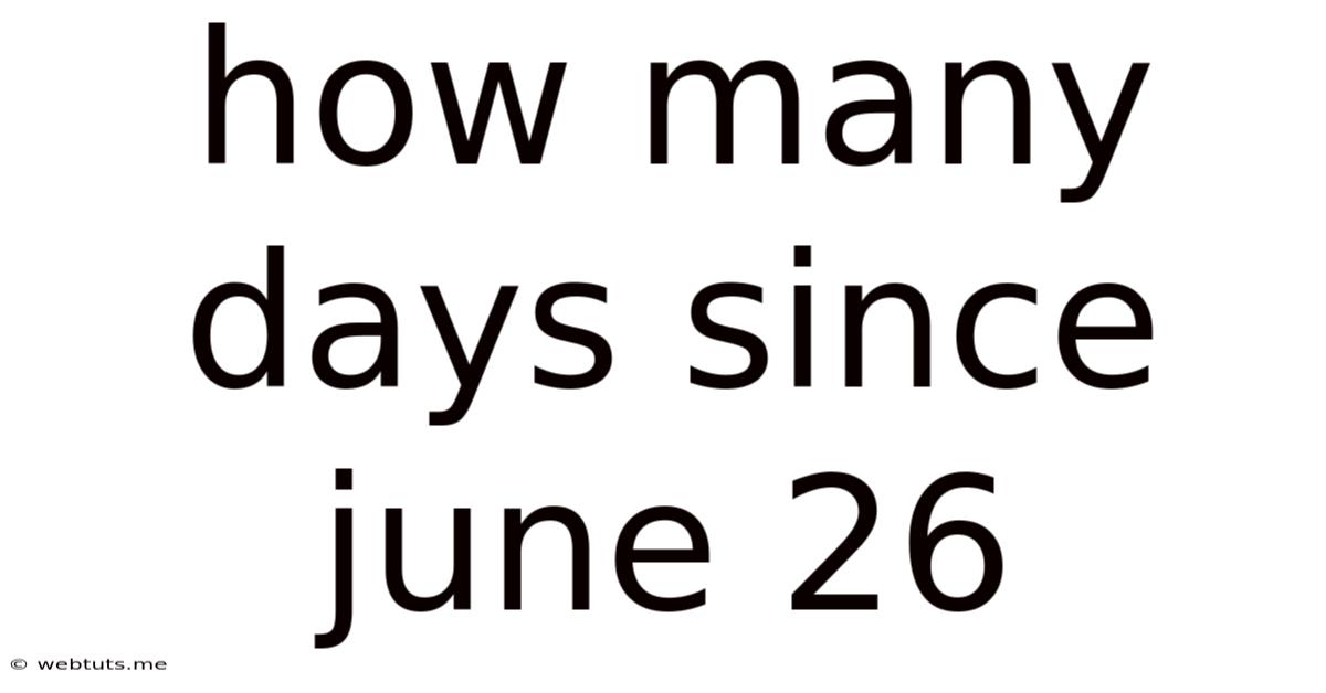 How Many Days Since June 26