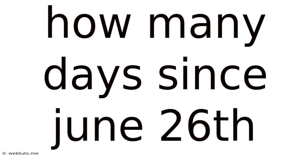 How Many Days Since June 26th