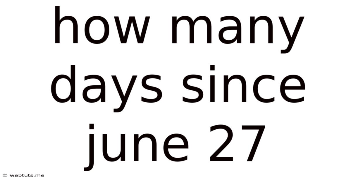 How Many Days Since June 27