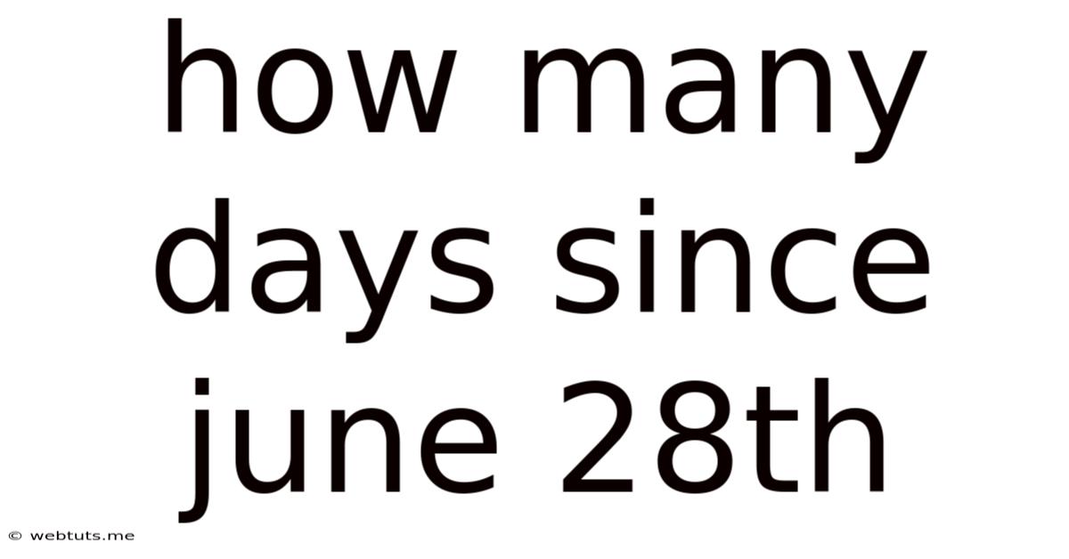 How Many Days Since June 28th