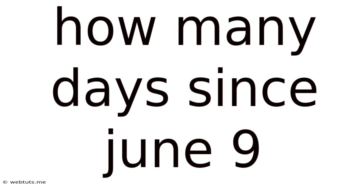 How Many Days Since June 9