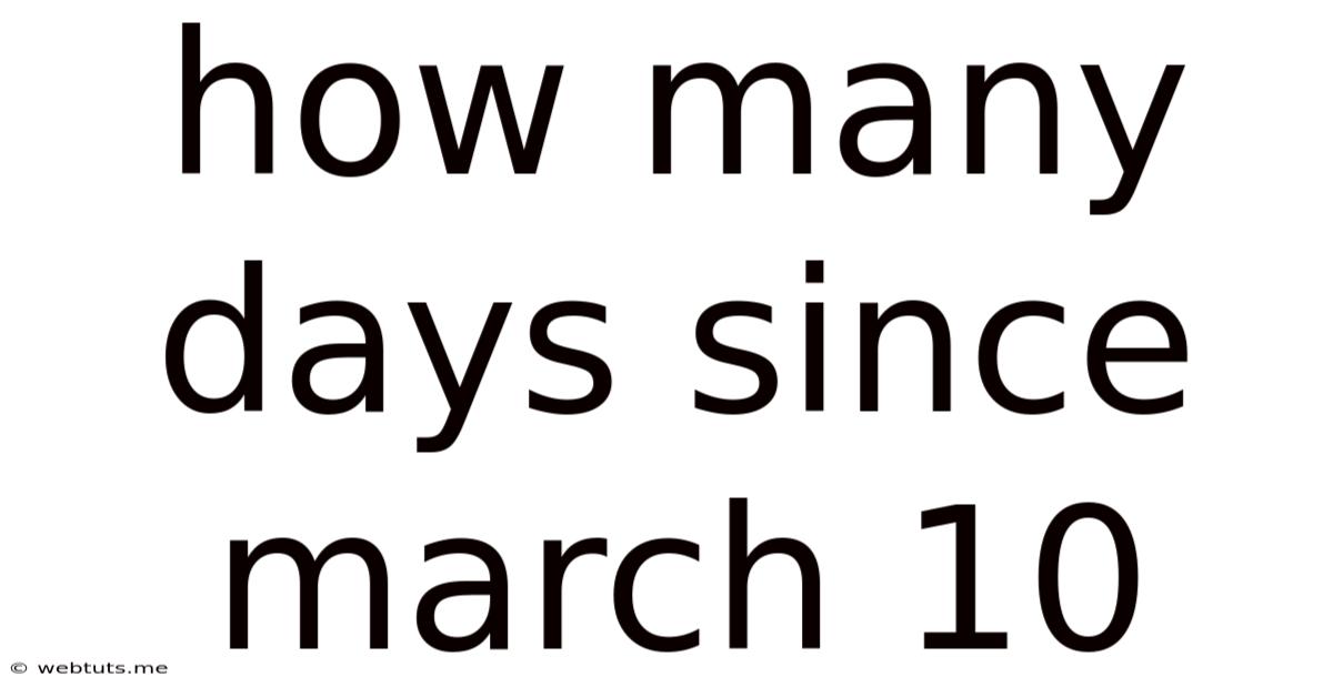 How Many Days Since March 10
