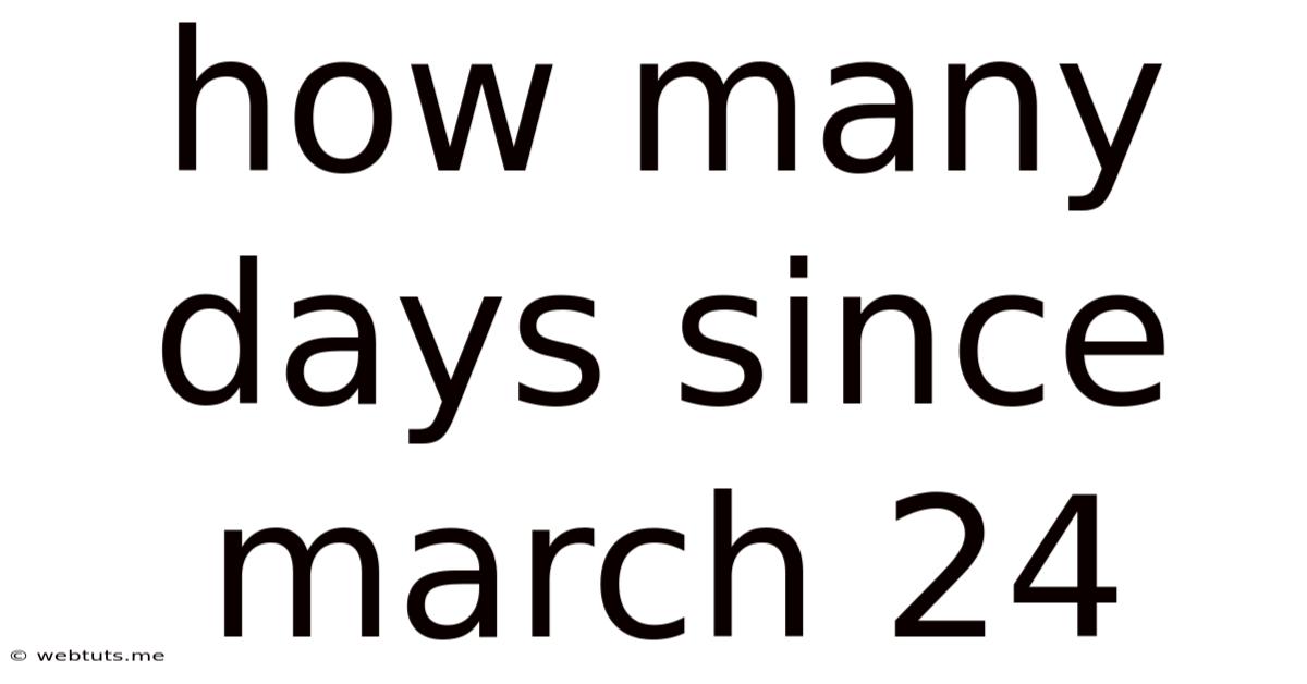 How Many Days Since March 24