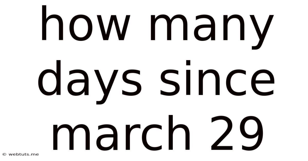 How Many Days Since March 29