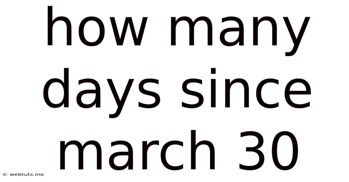 How Many Days Since March 30