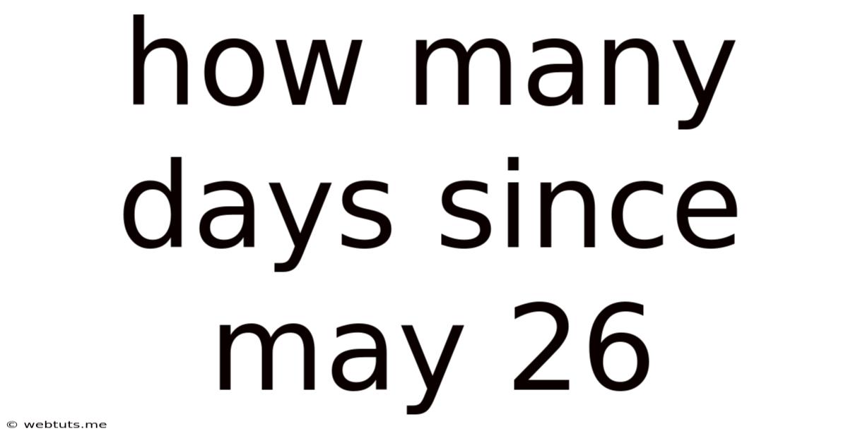 How Many Days Since May 26
