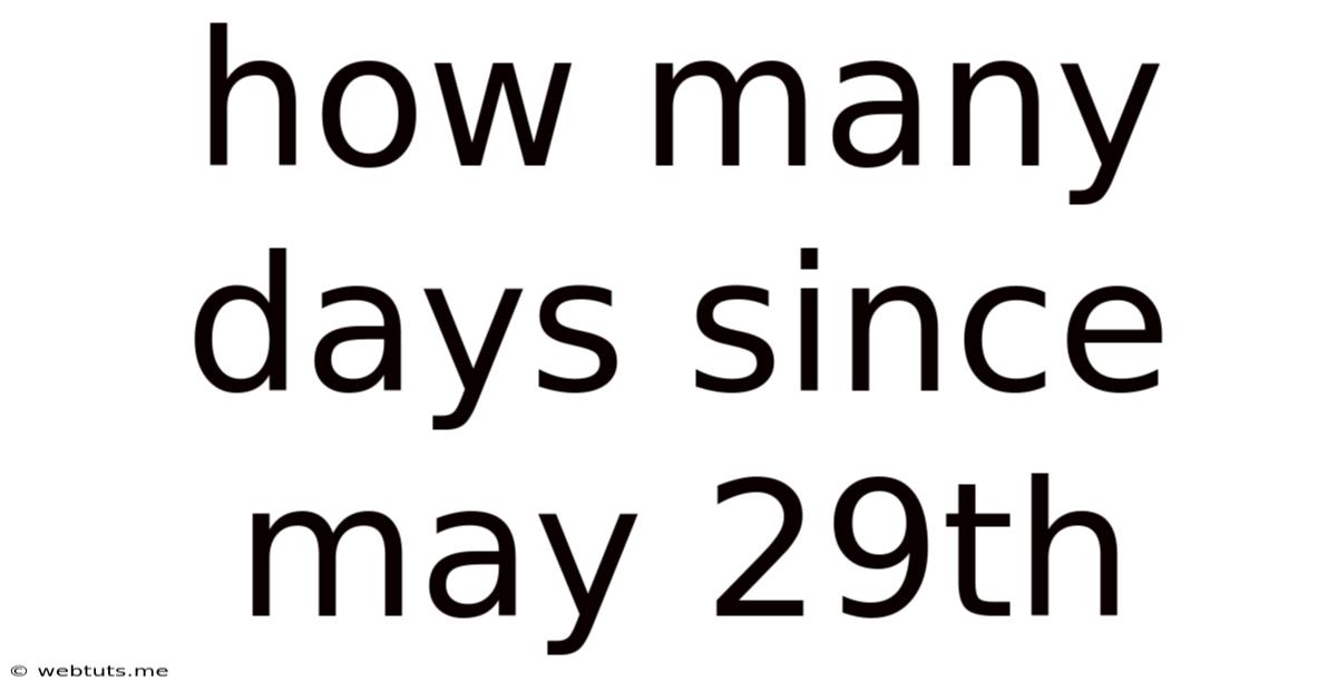 How Many Days Since May 29th