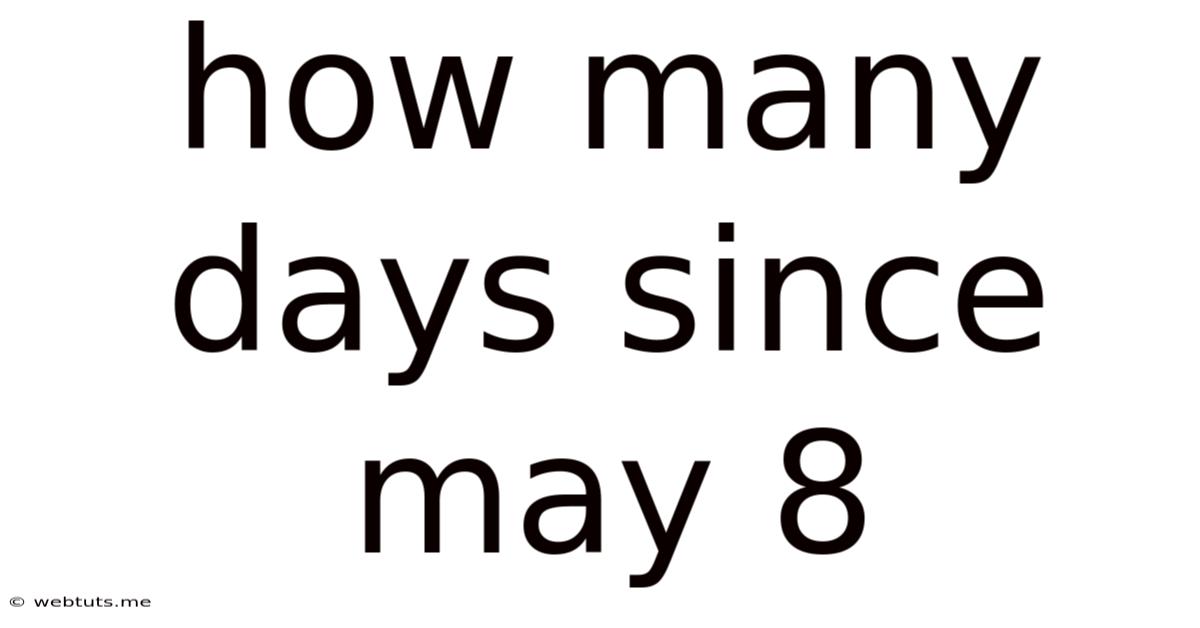 How Many Days Since May 8