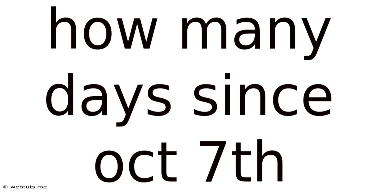 How Many Days Since Oct 7th