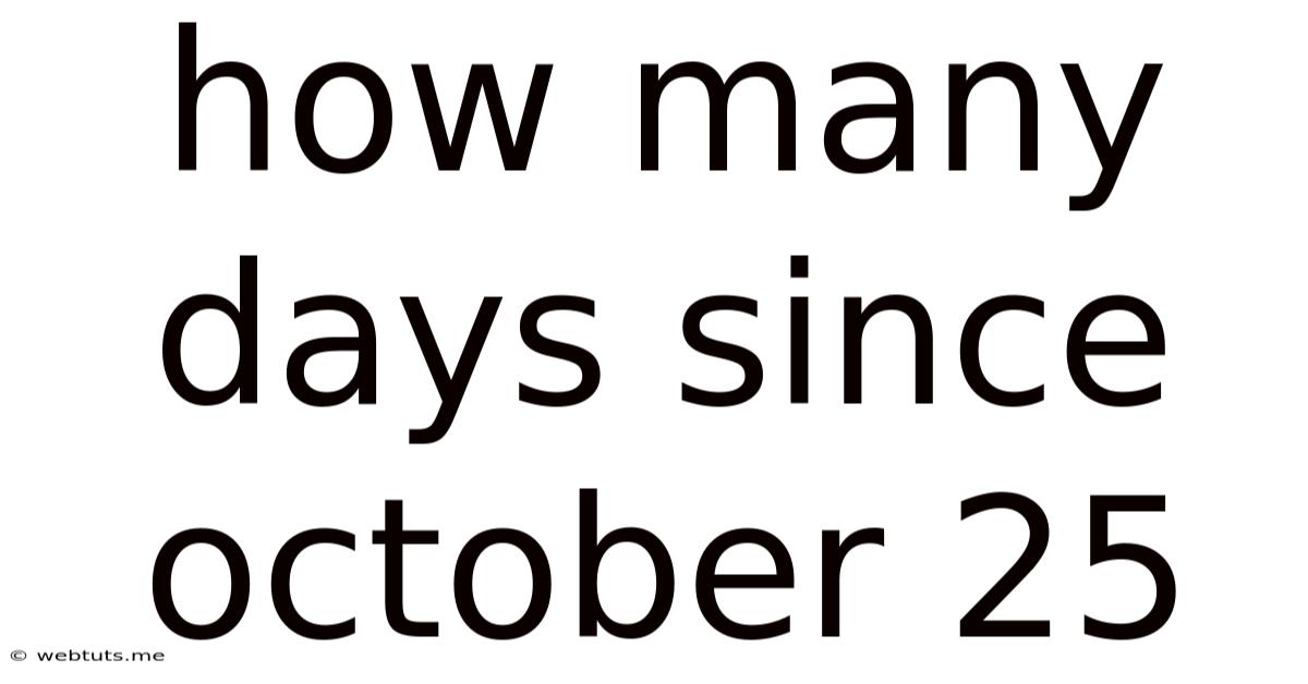 How Many Days Since October 25