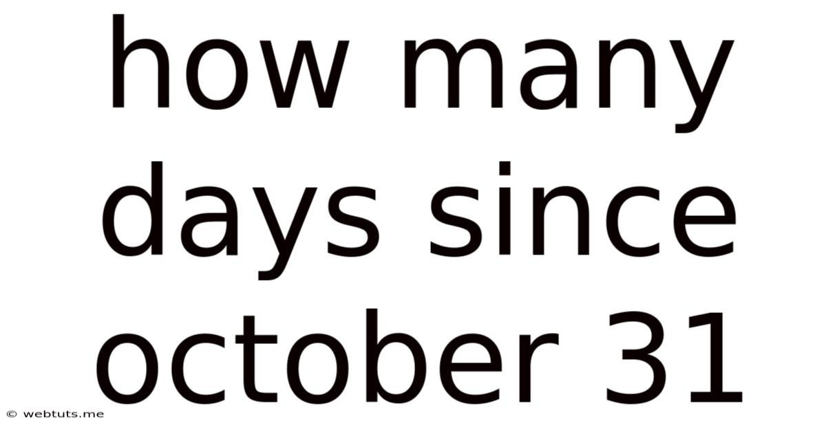 How Many Days Since October 31