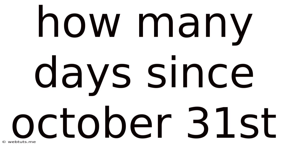 How Many Days Since October 31st