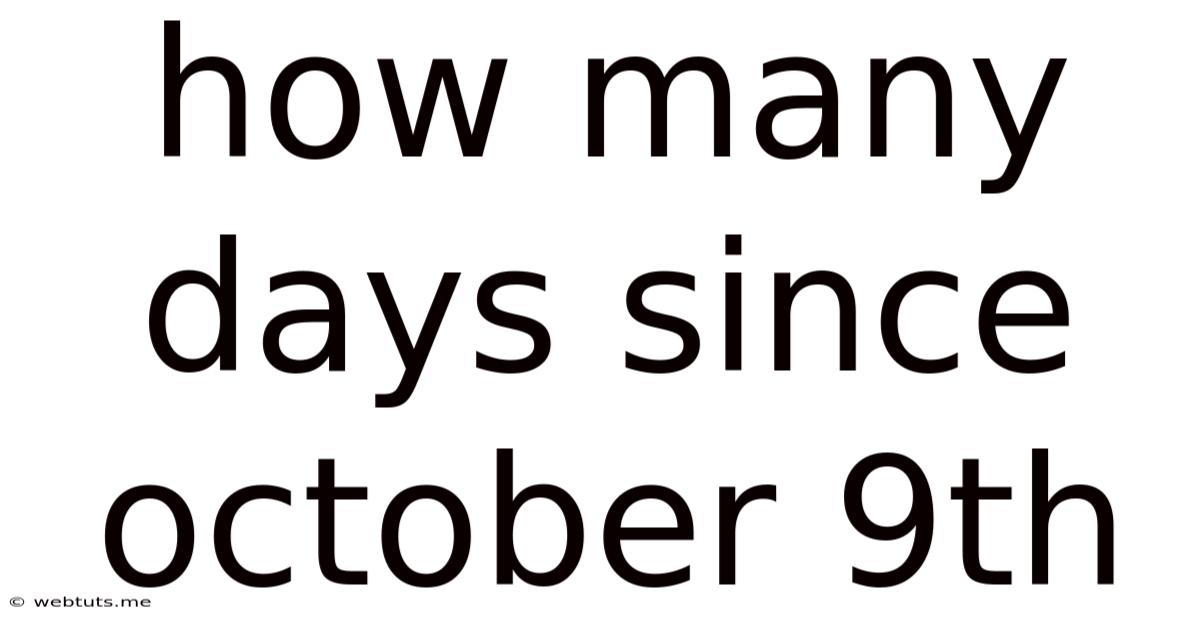 How Many Days Since October 9th