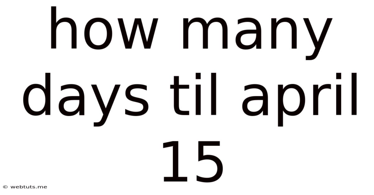 How Many Days Til April 15