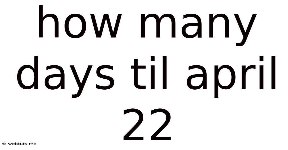 How Many Days Til April 22