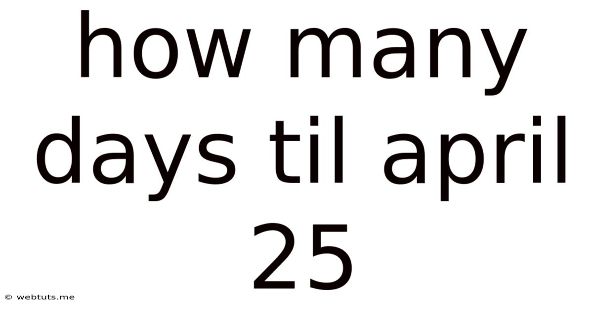 How Many Days Til April 25