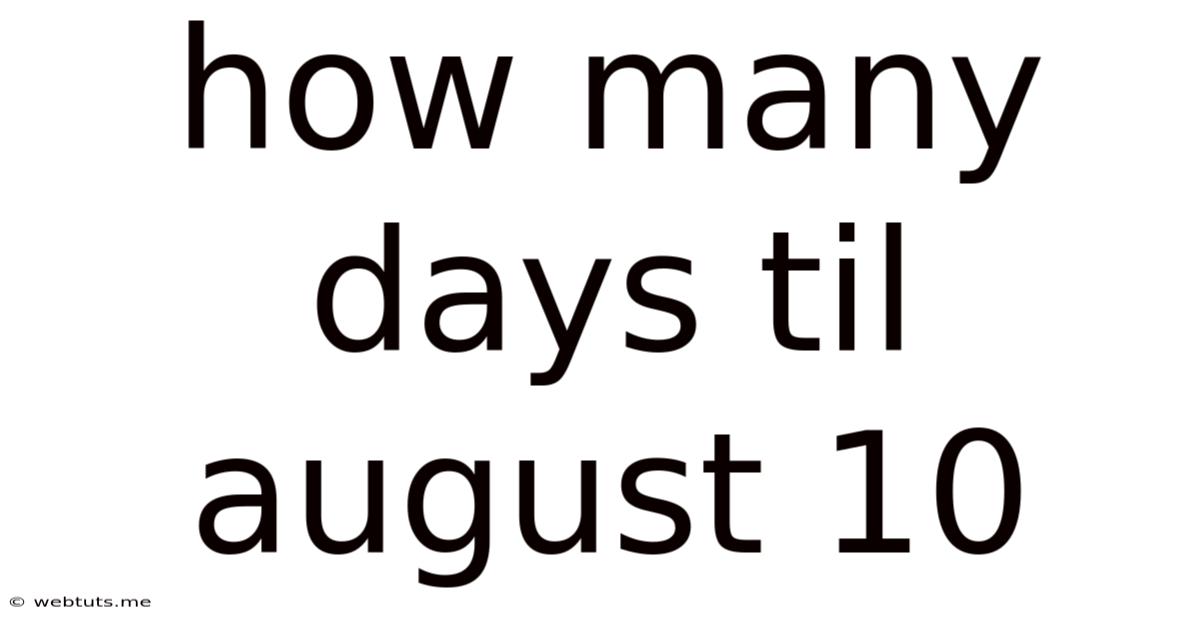 How Many Days Til August 10