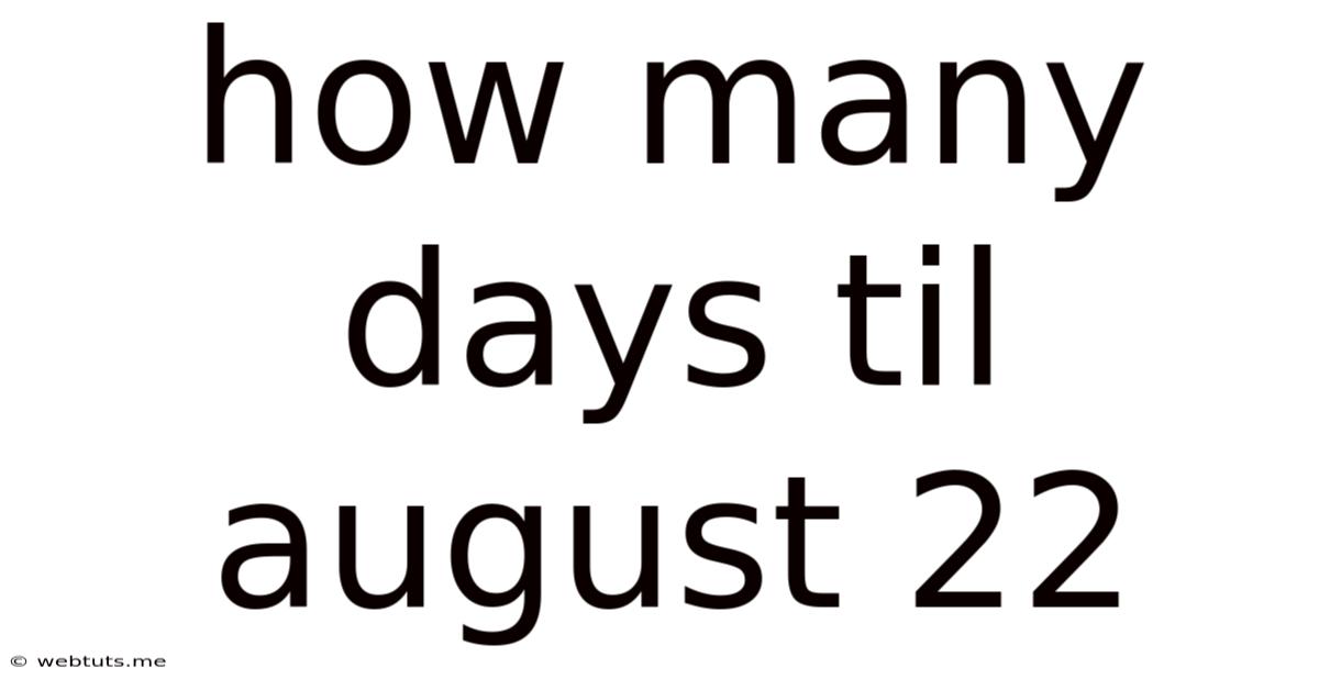 How Many Days Til August 22