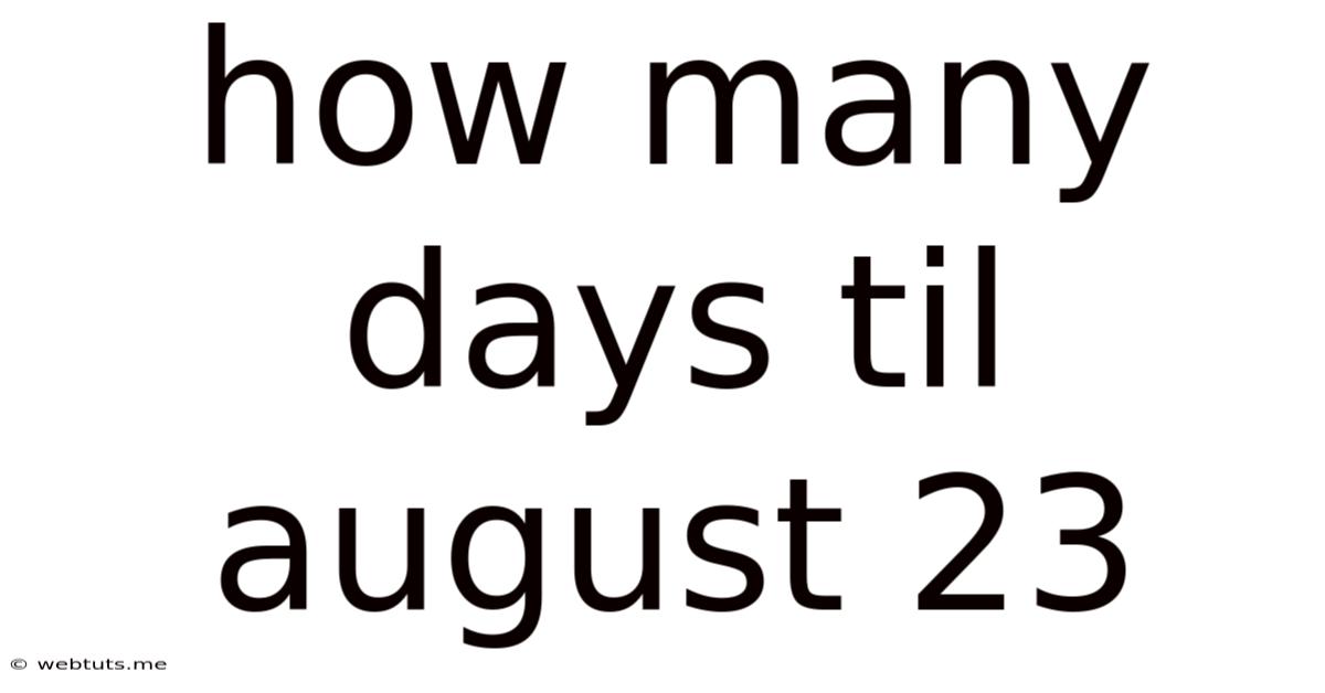 How Many Days Til August 23