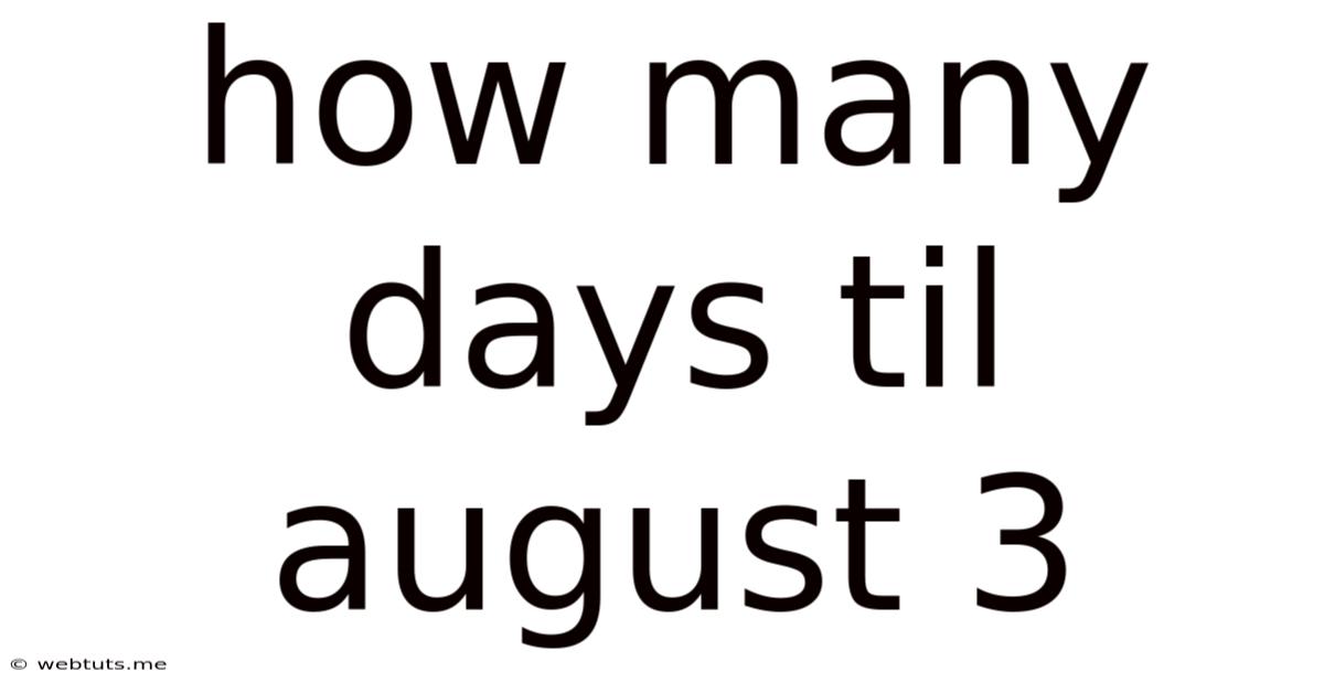 How Many Days Til August 3